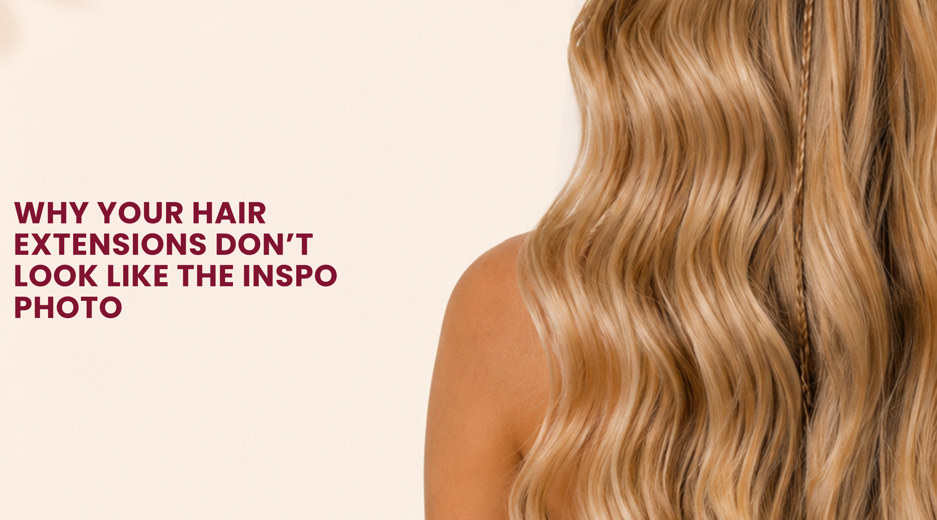 Why Your Hair Extensions Don’t Look Like the Inspo Photo
